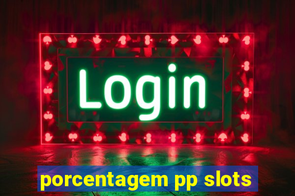 porcentagem pp slots